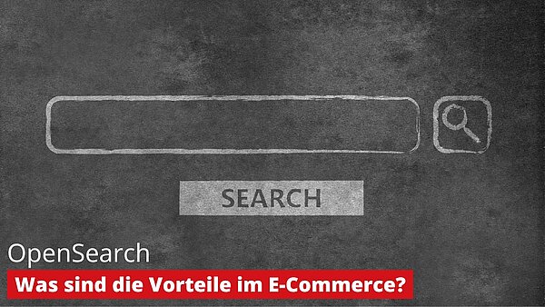OpenSearch – Was sind die Vorteile im E-Commerce?