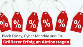 Größerer Erfolg an Black Friday, Cyber Monday und Co.