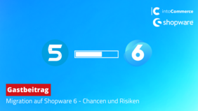 Shopware6-Migration - Chancen & Risiken