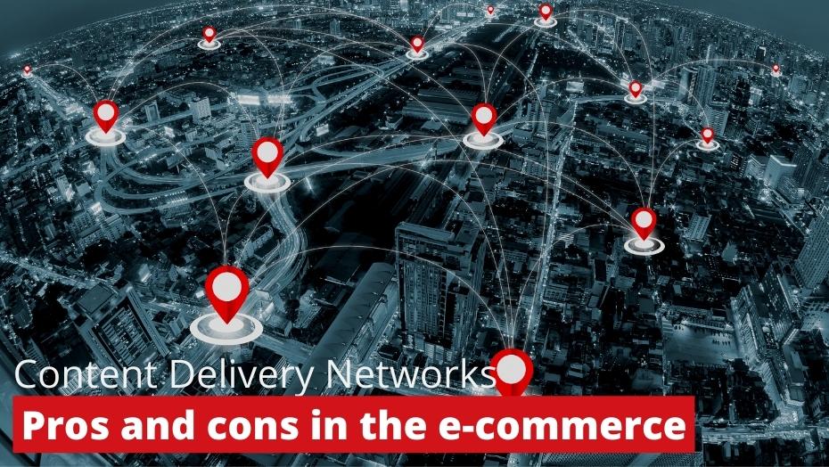 Content Delivery Networks in the e-commerce