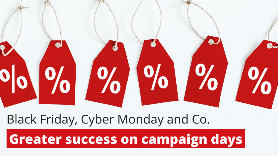 Greater success on Black Friday, Cyber Monday and Co.