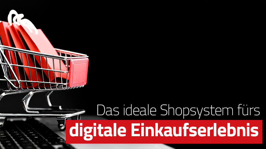 GASTBEITRAG: Wie das richtige Shopsystem das digitale Einkauferlebnis verbessert
