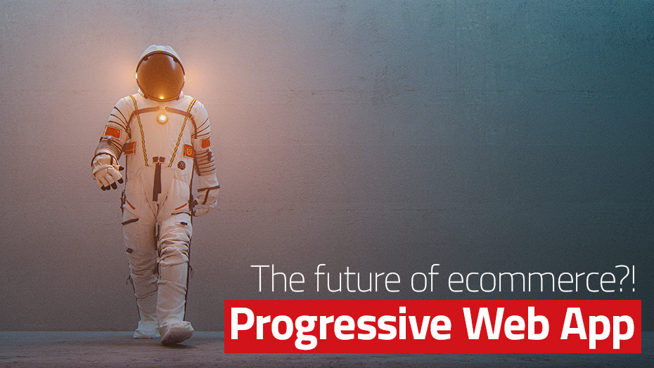 Progressive Web App - The future of e-commerce?