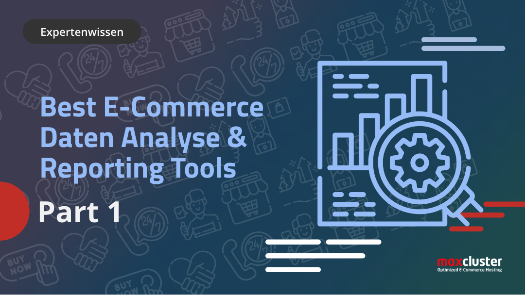 E-Commerce Daten Analyse & Reporting Tools (Teil 1)