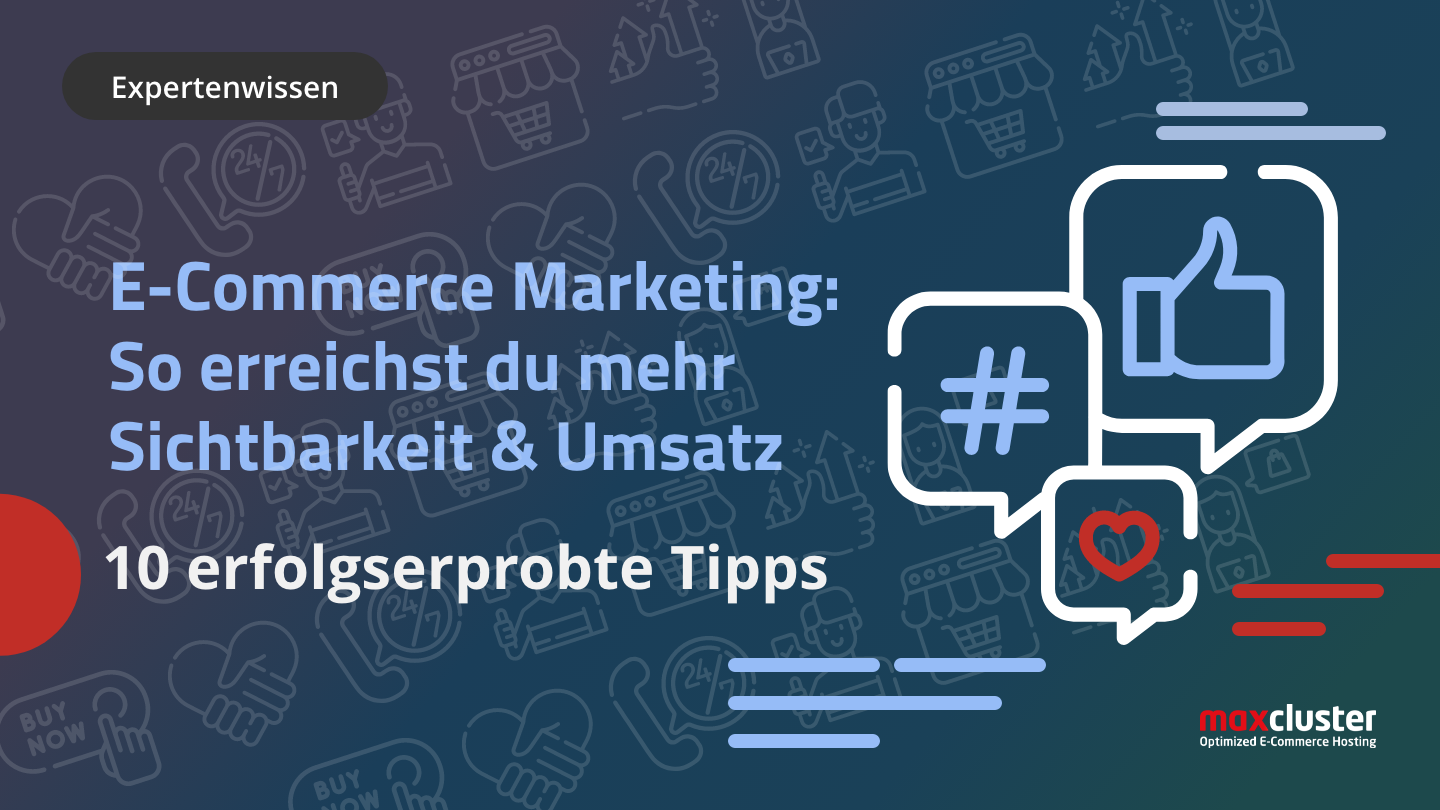 E-Commerce Marketing: 10 erfolgserprobte Tipps