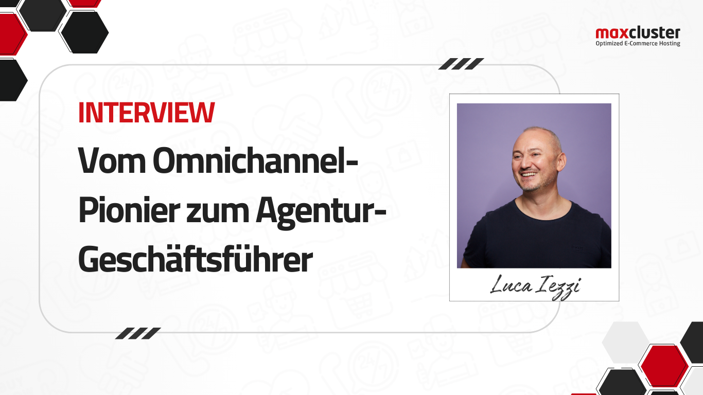 Vom Omnichannel-Pionier zum Agentur-Geschäftsführer – Luca Iezzi im Interview