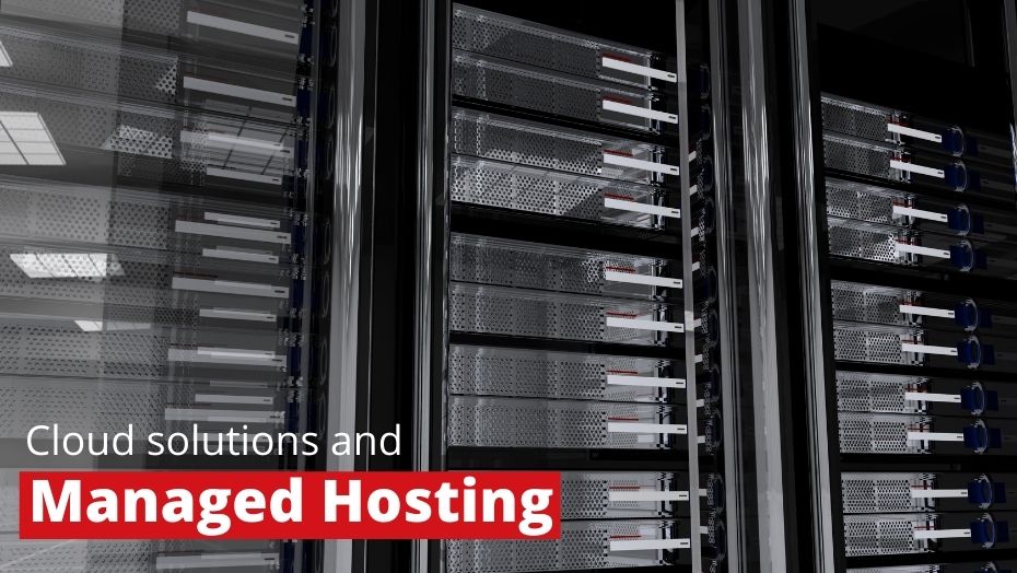 Cloud solutions and Managed Hosting